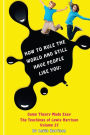 How to Rule the World and Still Have People Like You: Game Theory Made Easy