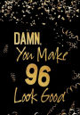 Damn, You Make 96 Look Good: Birthday Memory Book, Birthday Journal Notebook For 96 Year Old Men, 7 x 10, 120 Blank Pages(Birthday Keepsake Book)