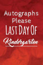 Autographs Please, Last Day Of Kindergarten: Lined Autograph book, Diary, Notebook for Men & Women