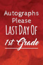 Autographs Please, Last Day Of 1st Grade: Lined Autograph book, Diary, Notebook for Men & Women