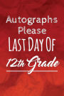 Autographs Please, Last Day Of 12th Grade: Lined Autograph book, Diary, Notebook for Men & Women