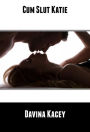 Cum Slut Katie (Mf,Couples, Wife, Bi, Gb, Exh, Intr, Cream Erotica)