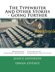Title: The Typewriter And Other Stories - Going Further: Workbook - Vocabulary - Further Reading - Language Activities, Author: Erwan Levenez