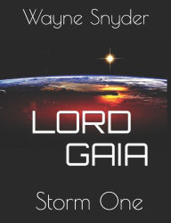 Title: Lord Gaia: Storm One, Author: Wayne Snyder
