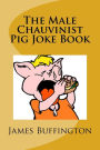 The Male Chauvinist Pig Joke Book