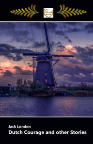 Title: Dutch Courage and other Stories - Large Print, Author: Jack London