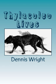 Title: Thylacoleo Lives, Author: Dennis Wright