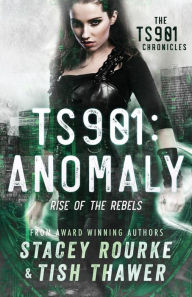 Title: Ts901: Anomaly: Rise of the Rebels, Author: Tish Thawer