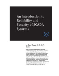 Title: An Introduction to Reliability and Security of SCADA Systems, Author: J Paul Guyer