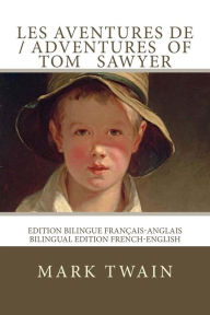 Title: Les aventures de Tom Sawyer / The adventures of Tom Sawyer: Edition bilingue franÃ¯Â¿Â½ais-anglais / Bilingual edition French-English, Author: Atlantic Editions