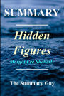 Summary - Hidden Figures: By Margot Lee Shetterly - The American Dream and the Untold Story of the Black Women Mathematicians...