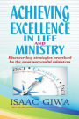 Achieving Excellence In Life And Ministry: Discover Key Strategies Practiced By The Most Successful Ministers