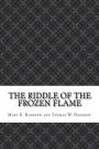 The Riddle of the Frozen Flame