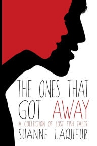 The Ones That Got Away: A Collection of Lost Fish Tales