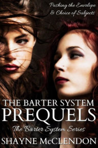 Title: The Barter System Prequels: The Barter System Series, Author: Shayne McClendon