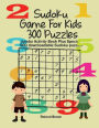 Sudoku Game For Kids 300 Puzzles: Jumbo Activity Book Plus Special 500 downloadable Sudoku puzzles