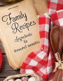 Blank Cookbook: Family Recipes: Ingredients for Treasured Memories: 100 page blank recipe book for the ultimate heirloom cookbook