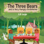 The Three Bears and a Very Hungry Goldilocks: A Classic Fairy Tale About Hunger, Adoption and Family