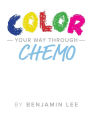 Color Your Way Through Chemo: Keeping A Positive Mindset Through Chemo