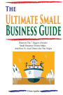 The Ultimate Small Business Guide: Discover The 7 Biggest Mistakes Small Business Owners Make...And How To Avoid Them Like The Plague