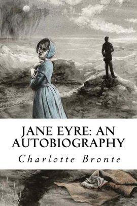 Jane Eyre: An Autobiography By Charlotte Bronte, Paperback 