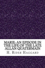 Marie: An Episode in the Life of the Late Allan Quatermain