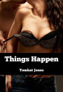 Things Happen (Mf, Oral, Wife-Cheat, Phone-Sex, Affair Erotica)