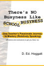 There's No Busyness Like School Busyness: One Teacher's Passionate Journey to Mastery (Relatively Speaking)
