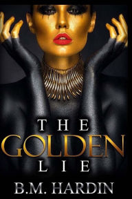 Title: The Golden Lie, Author: B.M. Hardin