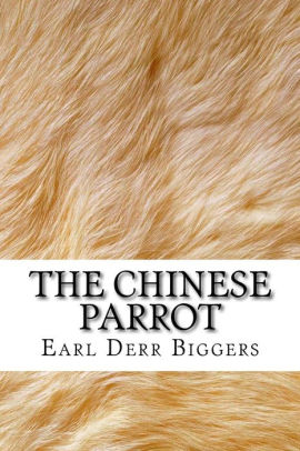 The Chinese Parrot by Earl Derr Biggers, Paperback Barnes & Noble®