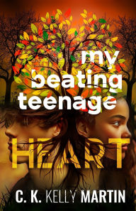 Title: My Beating Teenage Heart, Author: C K Kelly Martin