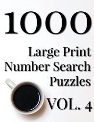 Title: 1000 Large Print Number Search Puzzles - Volume 4, Author: Nilo Ballener