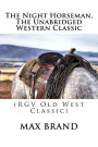 The Night Horseman, The Unabridged Western Classic: (RGV Old West Classic)