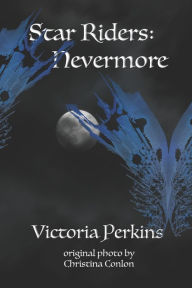 Title: The Star Riders: Nevermore, Author: Victoria Perkins