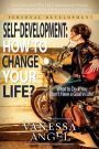 Self-Development: How to Change Your Life?: How to Be Happy, Feeling Good, Self Esteem, Positive Thinking, Mental Health