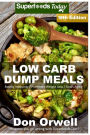 Low Carb Dump Meals: Over 220+ Low Carb Slow Cooker Meals, Dump Dinners Recipes, Quick & Easy Cooking Recipes, Antioxidants & Phytochemicals, Soups Stews and Chilis, Slow Cooker Recipes