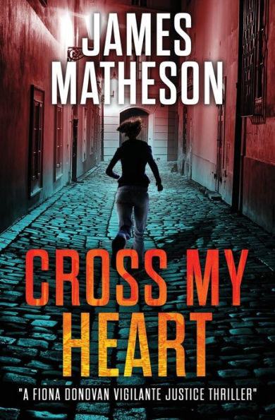 Cross My Heart: A Fiona Donovan Vigilante Thriller