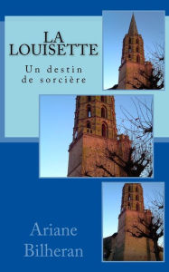Title: La Louisette: Un destin de sorciere, Author: Ariane Bilheran