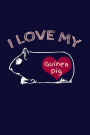 I Love My Guinea Pig: Funny Writing Journal Lined, Diary, Notebook for Men & Women