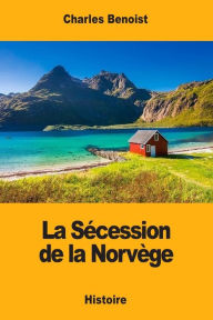 Title: La S�cession de la Norv�ge, Author: Charles Benoist