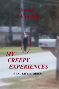 Title: My Creepy Experiences, Author: Isaac Taylor