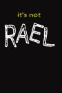 It's Not Rael: Cool Writing Journal Lined, Diary, Notebook for Men & Women