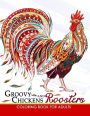 Groovy Chickens and Roosters Coloring Book for Adults