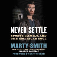 Title: Never Settle: Sports, Family, and the American Soul, Author: Marty Smith