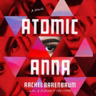 Title: Atomic Anna, Author: Rachel Barenbaum
