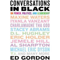 Title: Conversations in Black: On Power, Politics, and Leadership, Author: Ed Gordon