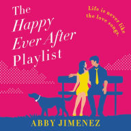 Title: The Happy Ever After Playlist, Author: Abby Jimenez