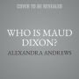 Who Is Maud Dixon?