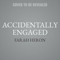 Title: Accidentally Engaged, Author: Farah Heron