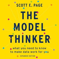 Title: The Model Thinker: What You Need to Know to Make Data Work for You, Author: Scott E. Page